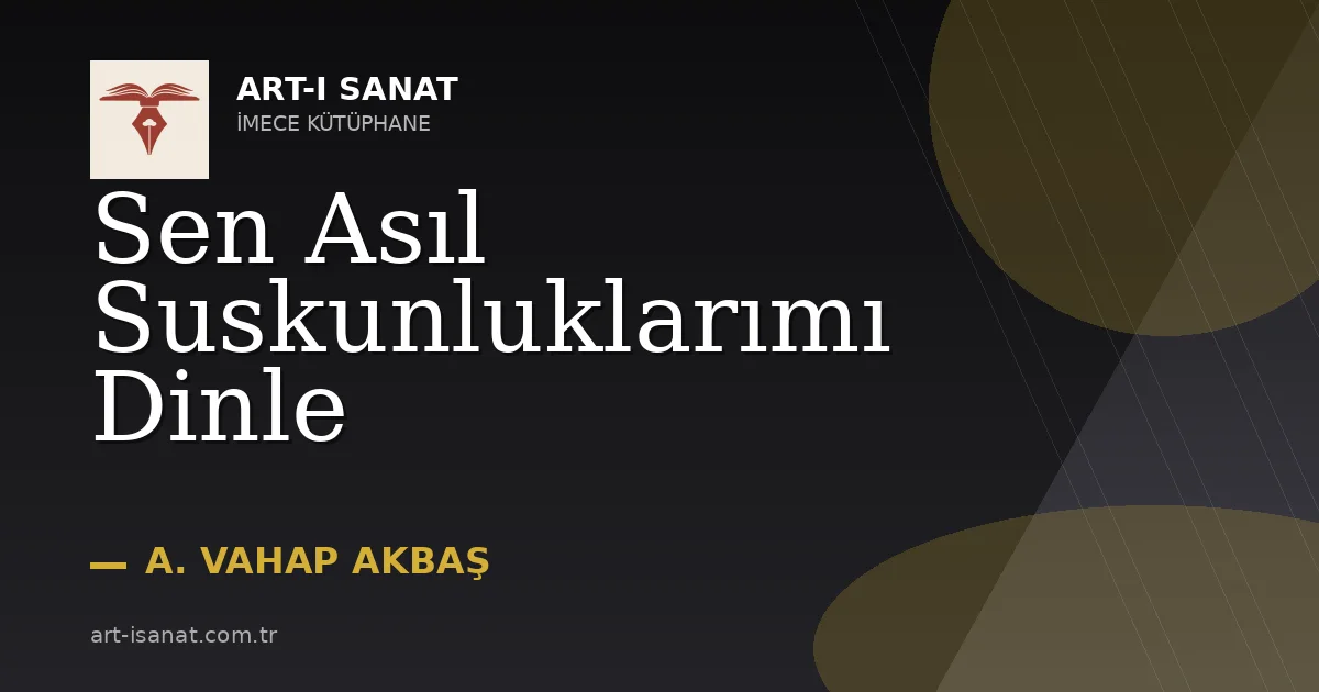 Sen Asıl Suskunluklarımı Dinle