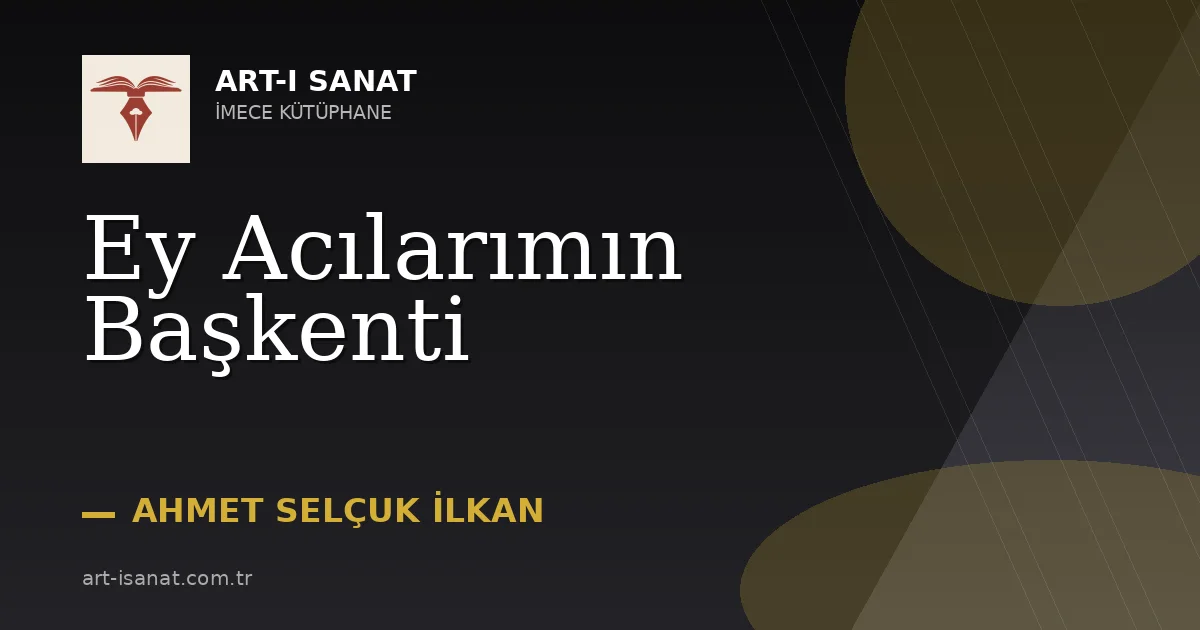 Ey Acılarımın Başkenti