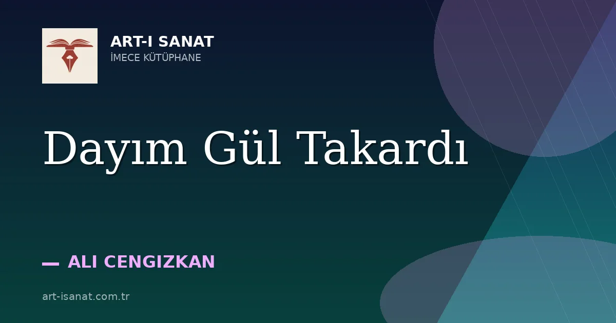 Dayım Gül Takardı