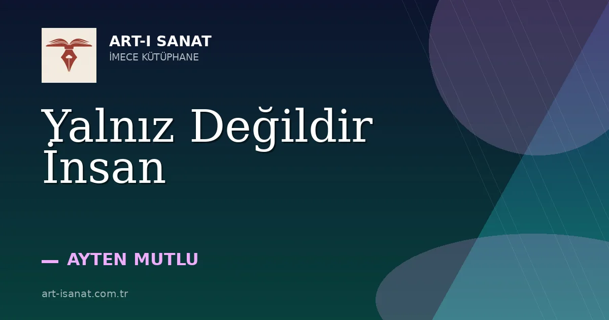 Yalnız Değildir İnsan