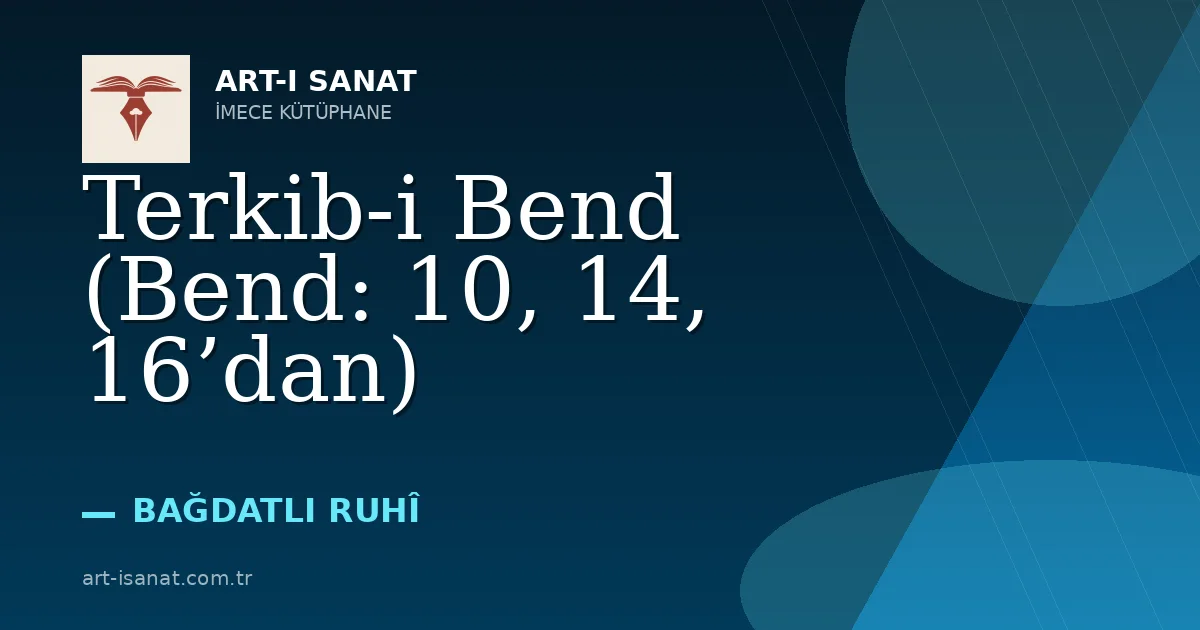 Terkib-i Bend (Bend: 10, 14, 16’dan)