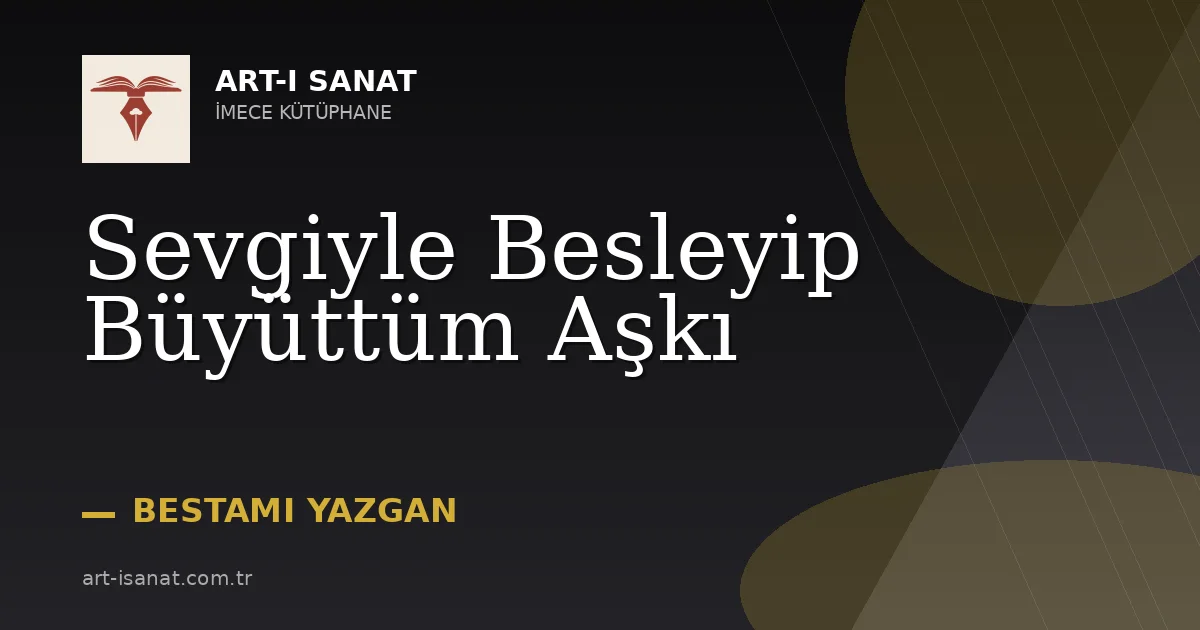 Sevgiyle Besleyip Büyüttüm Aşkı