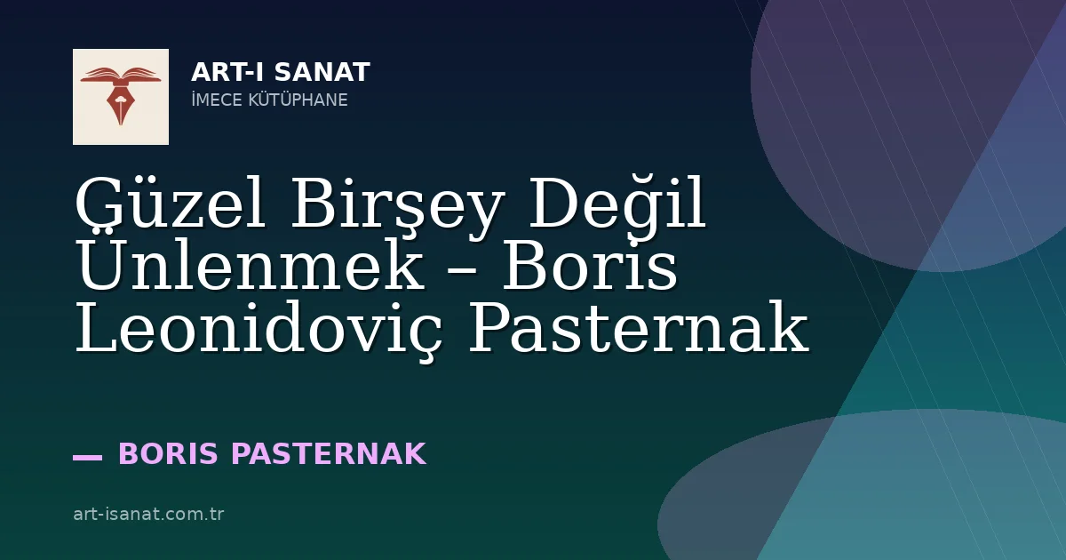 Güzel Birşey Değil Ünlenmek – Boris Leonidoviç Pasternak