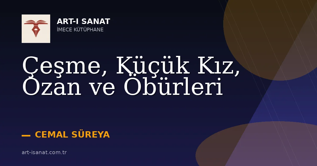 Çeşme, Küçük Kız, Ozan ve Öbürleri