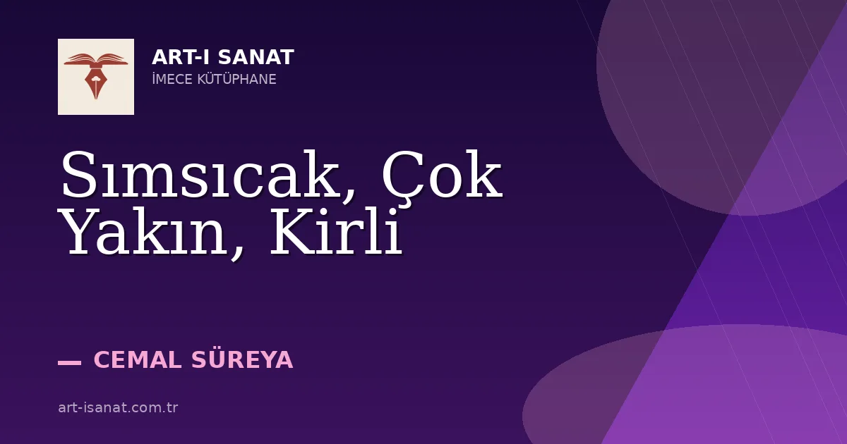 Sımsıcak, Çok Yakın, Kirli