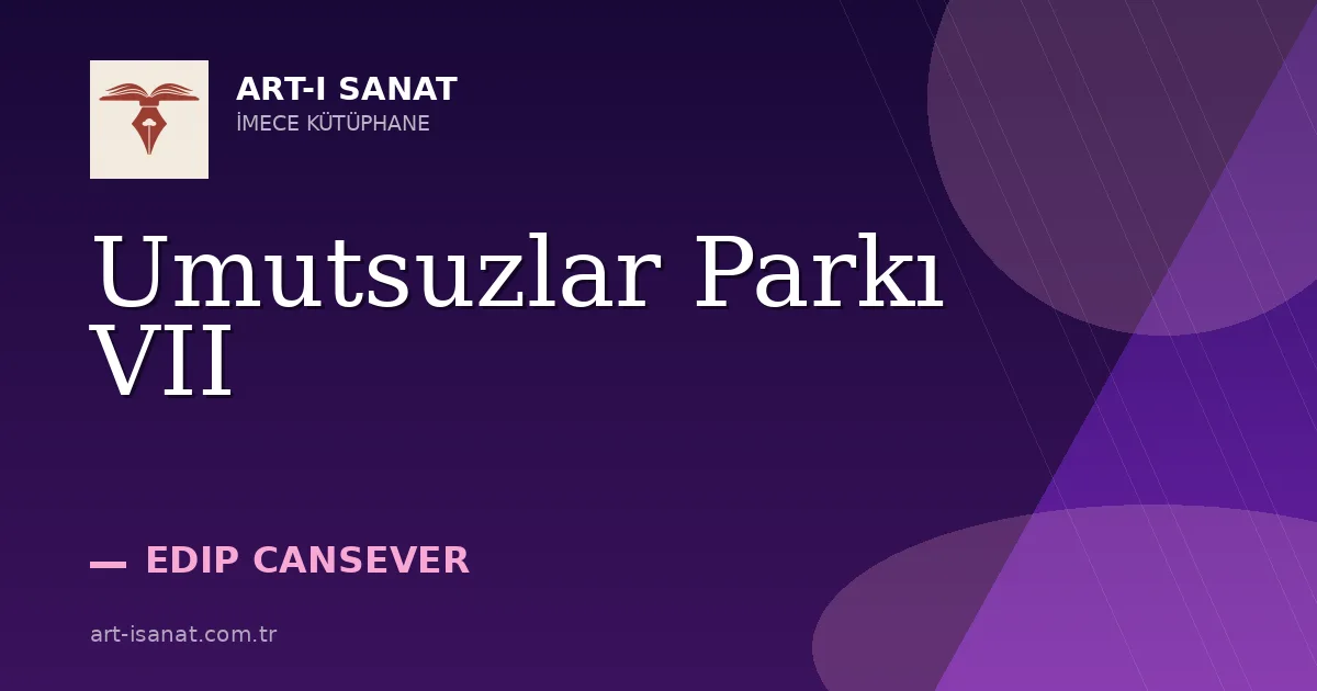 Umutsuzlar Parkı VII