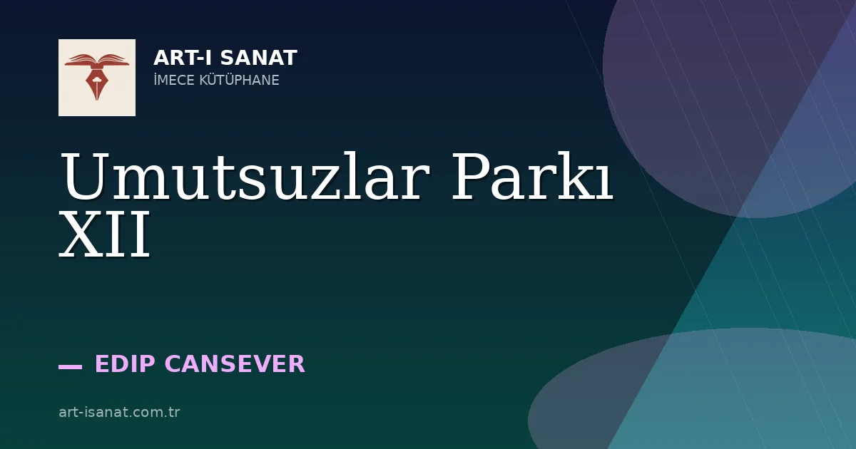 Umutsuzlar Parkı XII