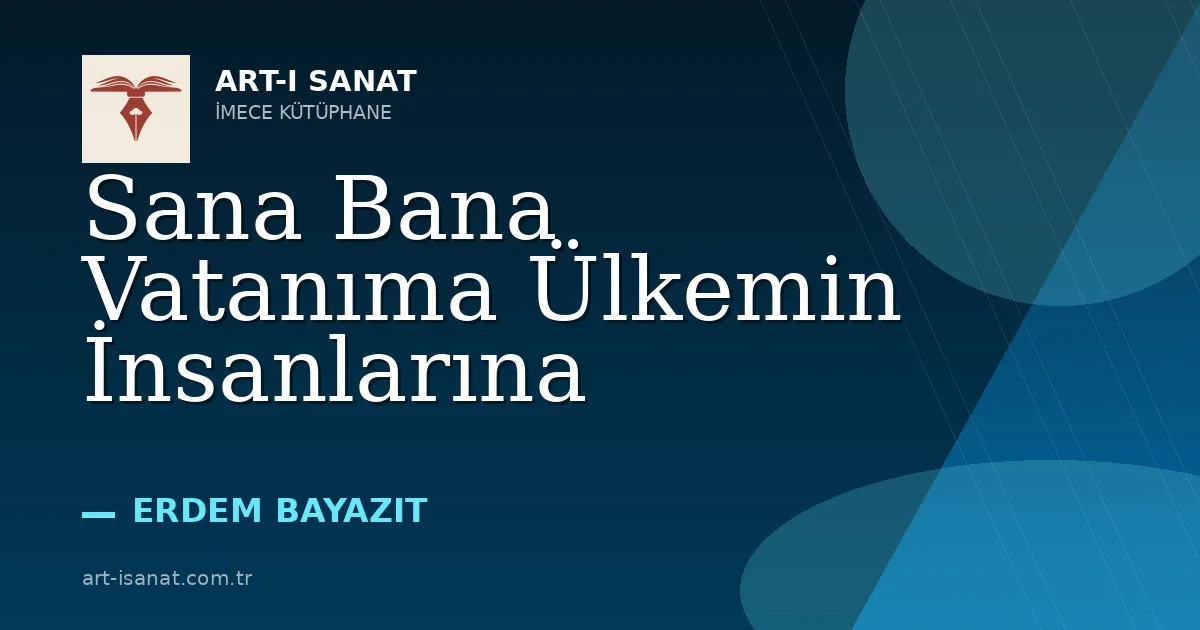 Sana Bana Vatanıma Ülkemin İnsanlarına