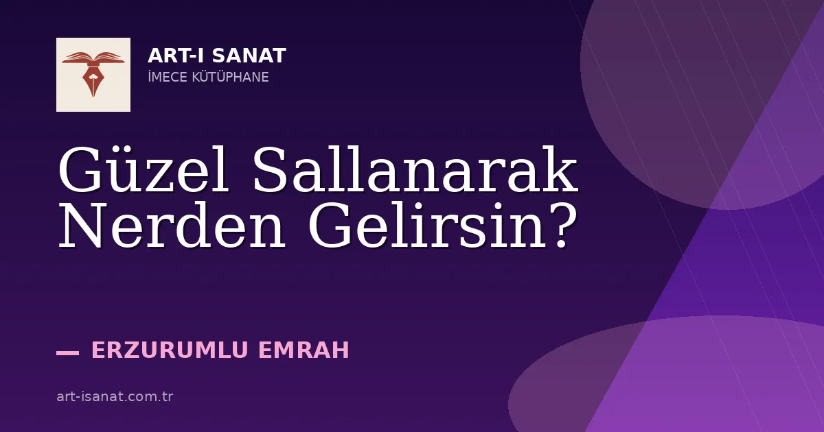 Güzel Sallanarak Nerden Gelirsin?