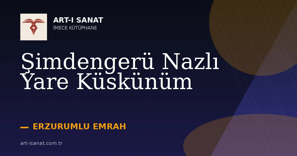 Şimdengerü Nazlı Yare Küskünüm