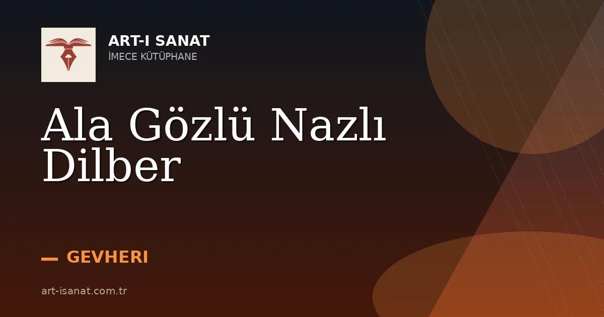 Ala Gözlü Nazlı Dilber