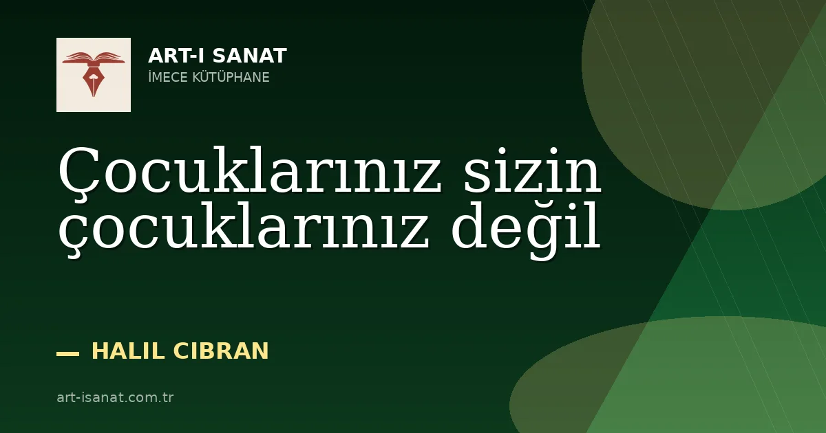Çocuklarınız sizin çocuklarınız değil