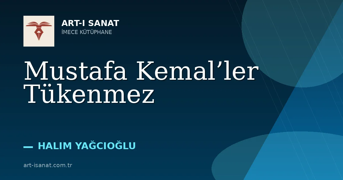Mustafa Kemal’ler Tükenmez