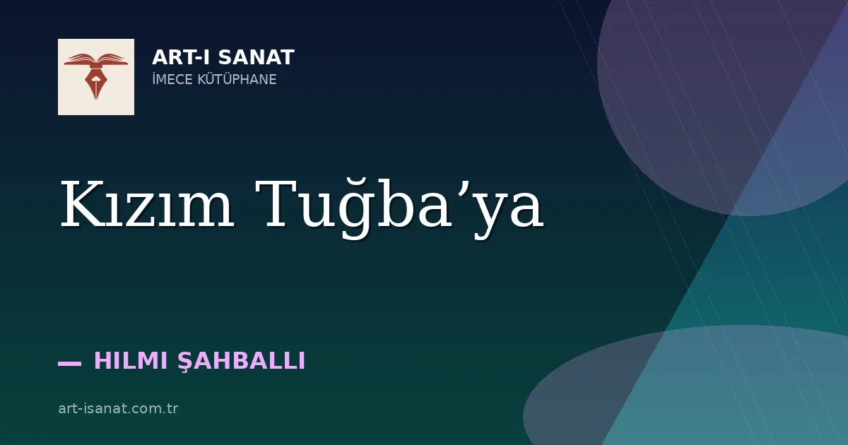 Kızım Tuğba’ya