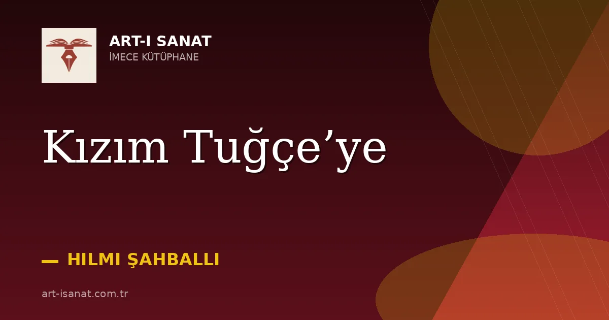 Kızım Tuğçe’ye