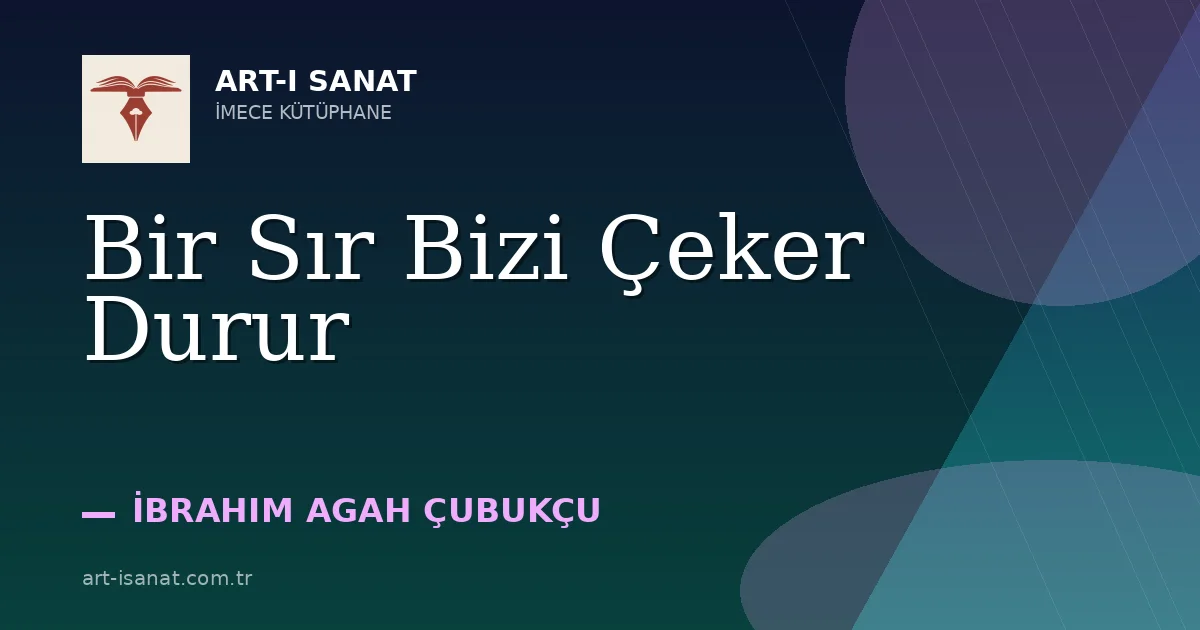 Bir Sır Bizi Çeker Durur