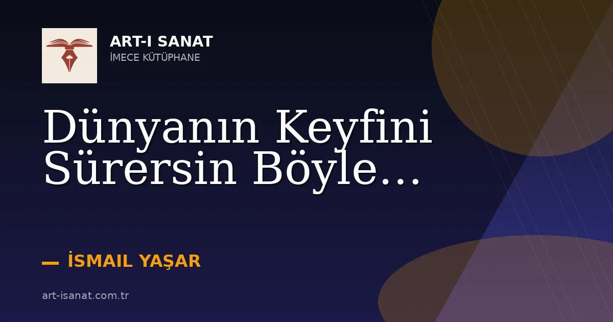 Dünyanın Keyfini Sürersin Böyle…