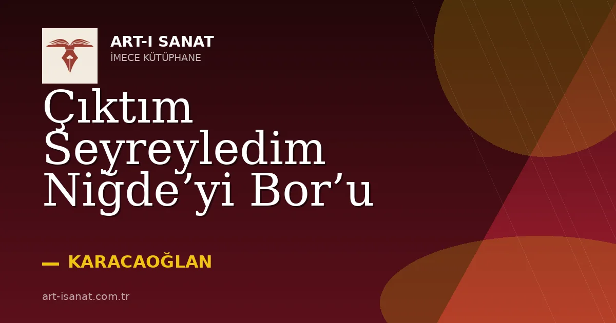 Çıktım Seyreyledim Niğde’yi Bor’u