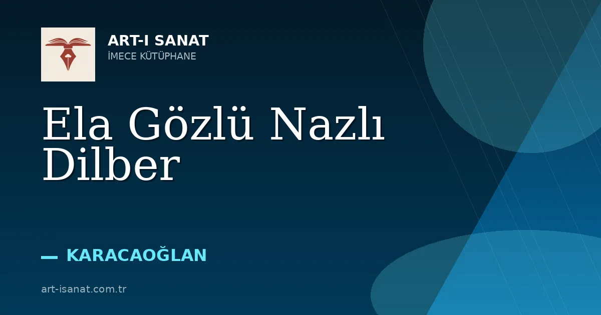 Ela Gözlü Nazlı Dilber