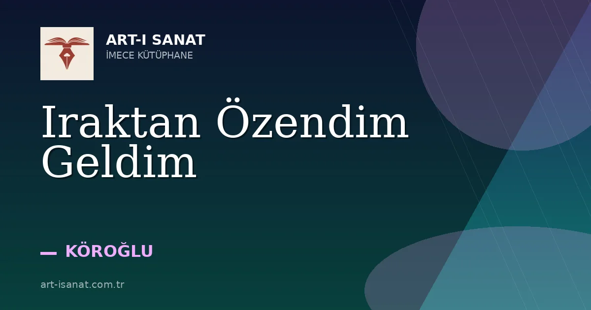 Iraktan Özendim Geldim