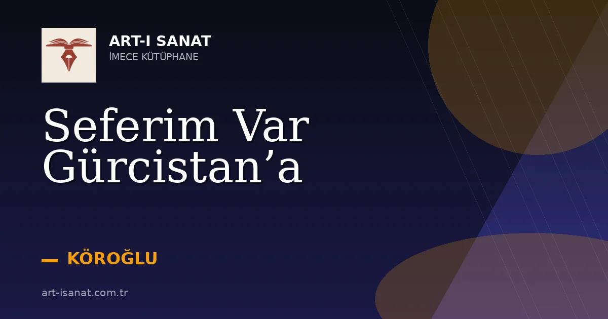 Seferim Var Gürcistan’a