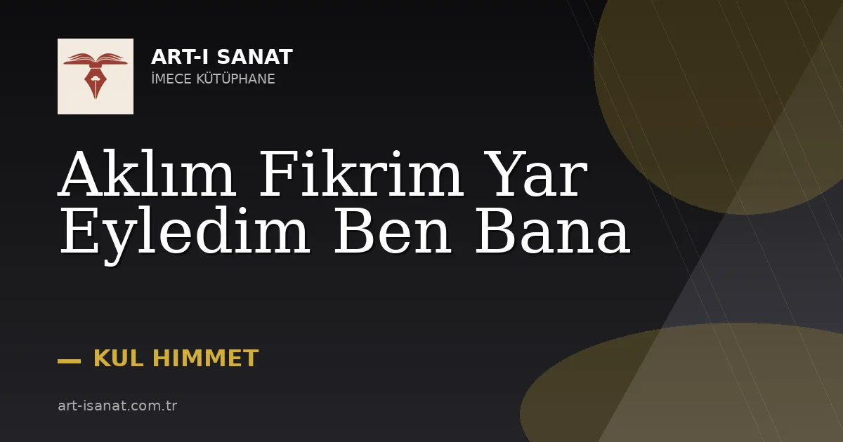 Aklım Fikrim Yar Eyledim Ben Bana