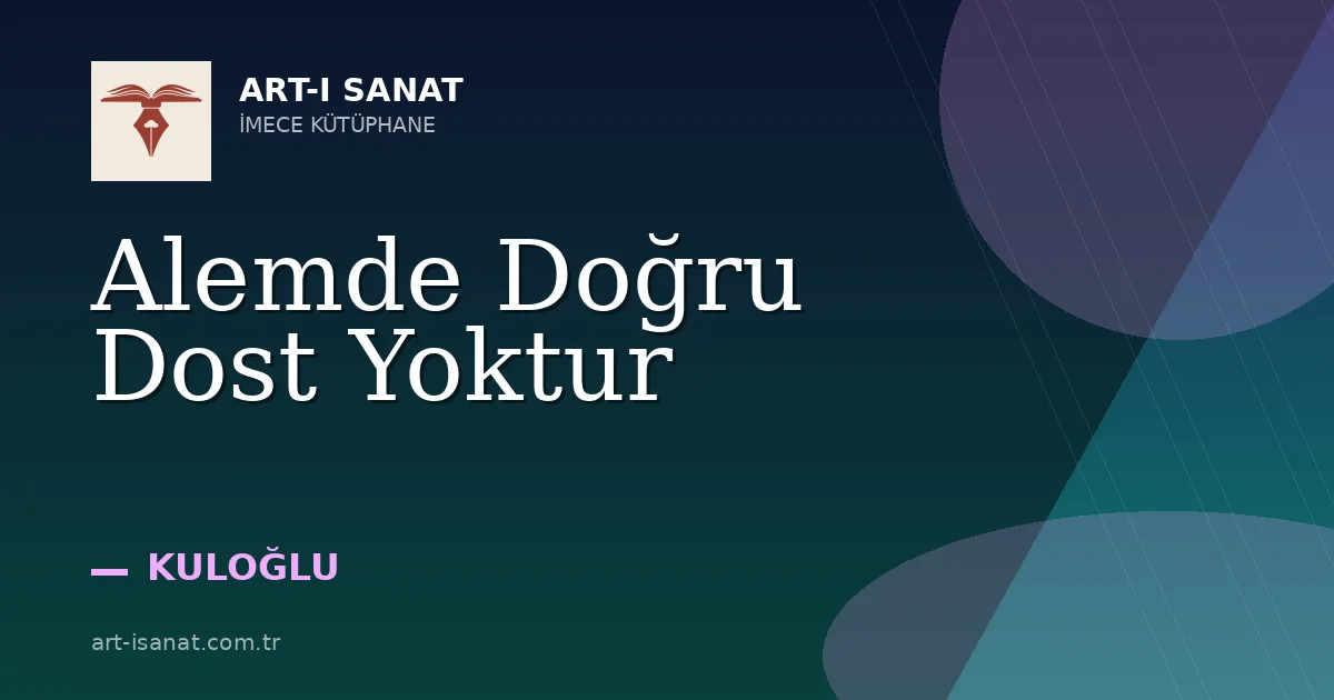 Alemde Doğru Dost Yoktur