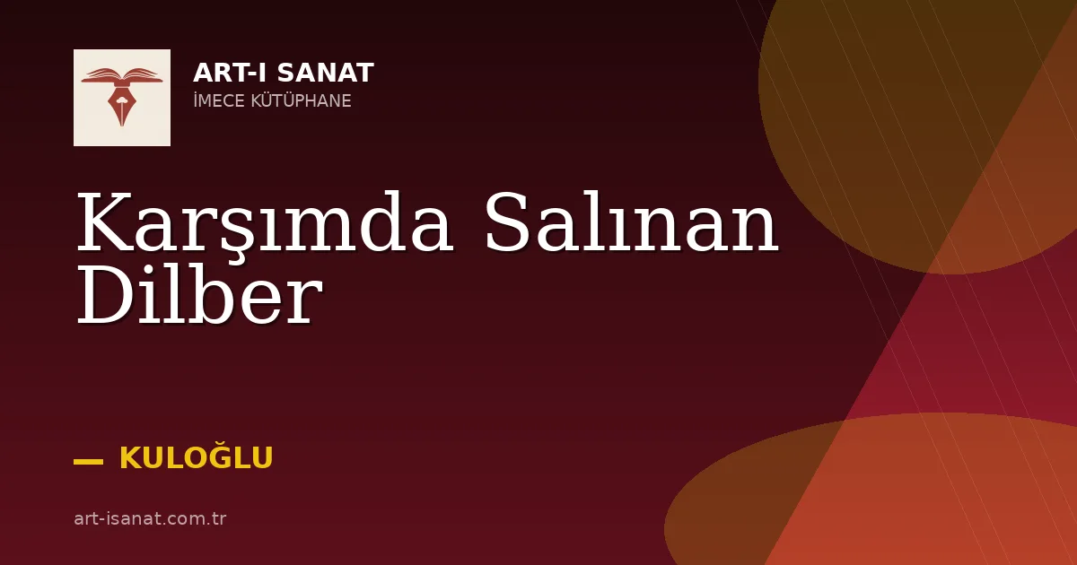 Karşımda Salınan Dilber