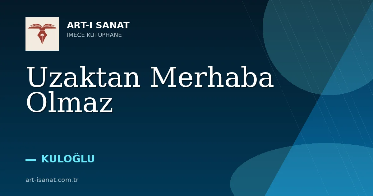 Uzaktan Merhaba Olmaz