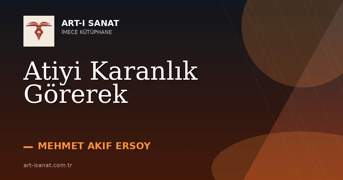 Atiyi Karanlık Görerek
