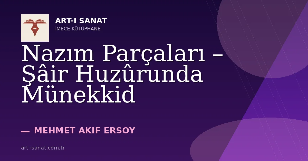 Nazım Parçaları – Şâir Huzûrunda Münekkid