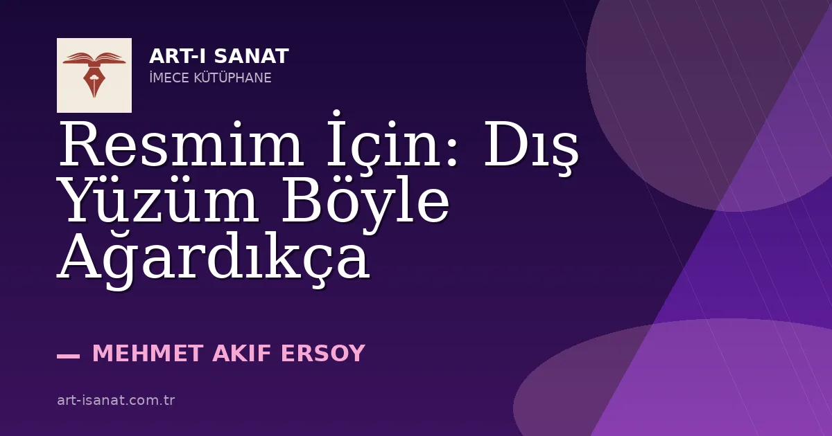 Resmim İçin: Dış Yüzüm Böyle Ağardıkça