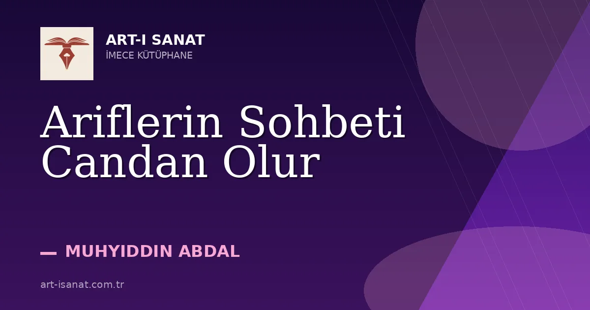 Ariflerin Sohbeti Candan Olur