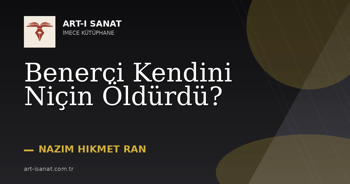 Benerci Kendini Niçin Öldürdü?