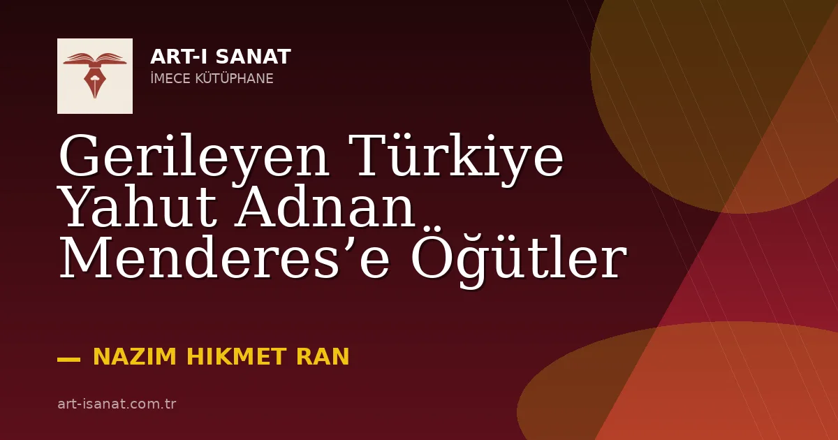 Gerileyen Türkiye Yahut Adnan Menderes’e Öğütler