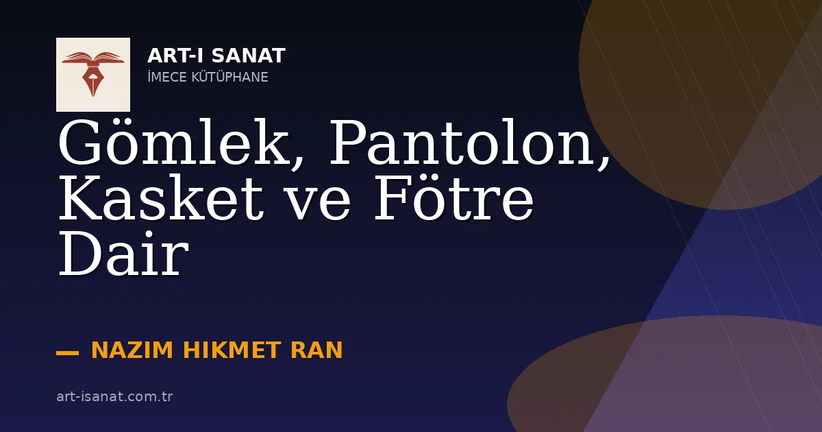 Gömlek, Pantolon, Kasket ve Fötre Dair