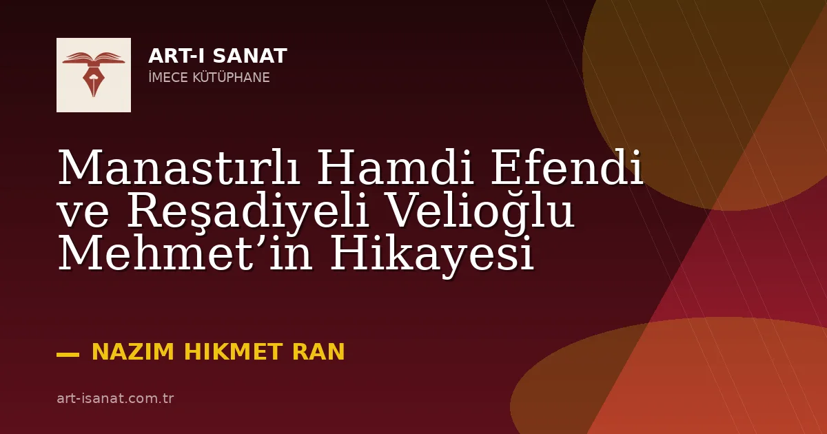 Manastırlı Hamdi Efendi ve Reşadiyeli Velioğlu Mehmet’in Hikayesi