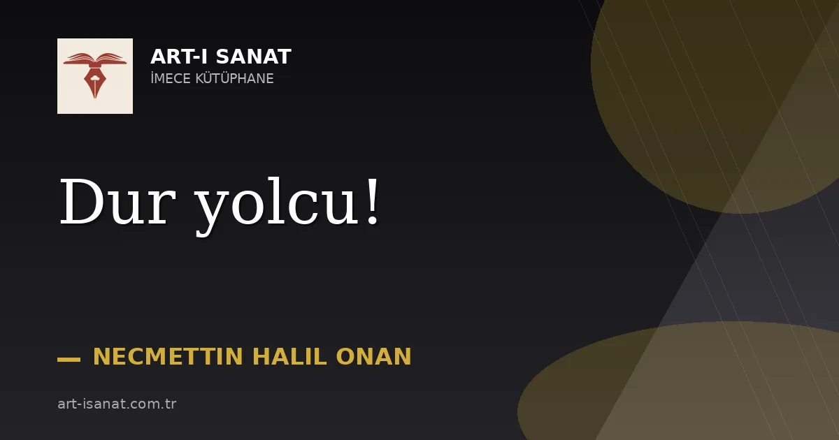 Dur yolcu!