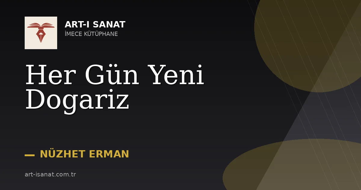 Her Gün Yeni Dogariz