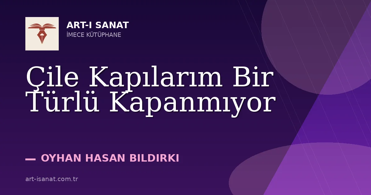 Çile Kapılarım Bir Türlü Kapanmıyor