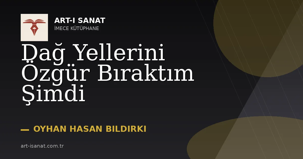 Dağ Yellerini Özgür Bıraktım Şimdi