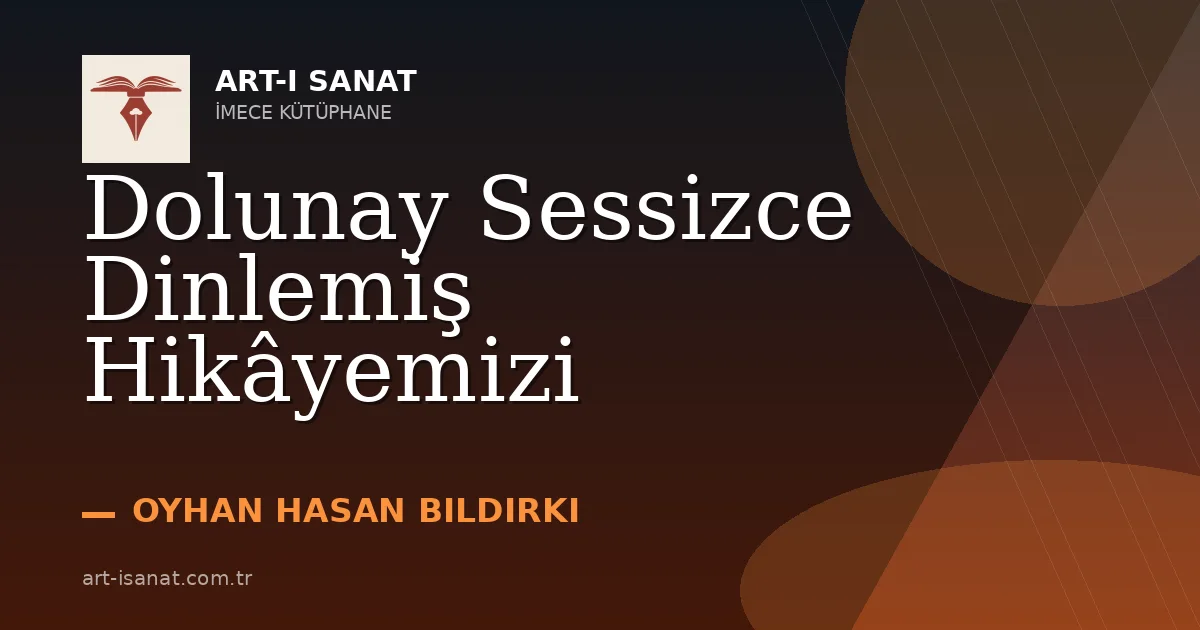 Dolunay Sessizce Dinlemiş Hikâyemizi