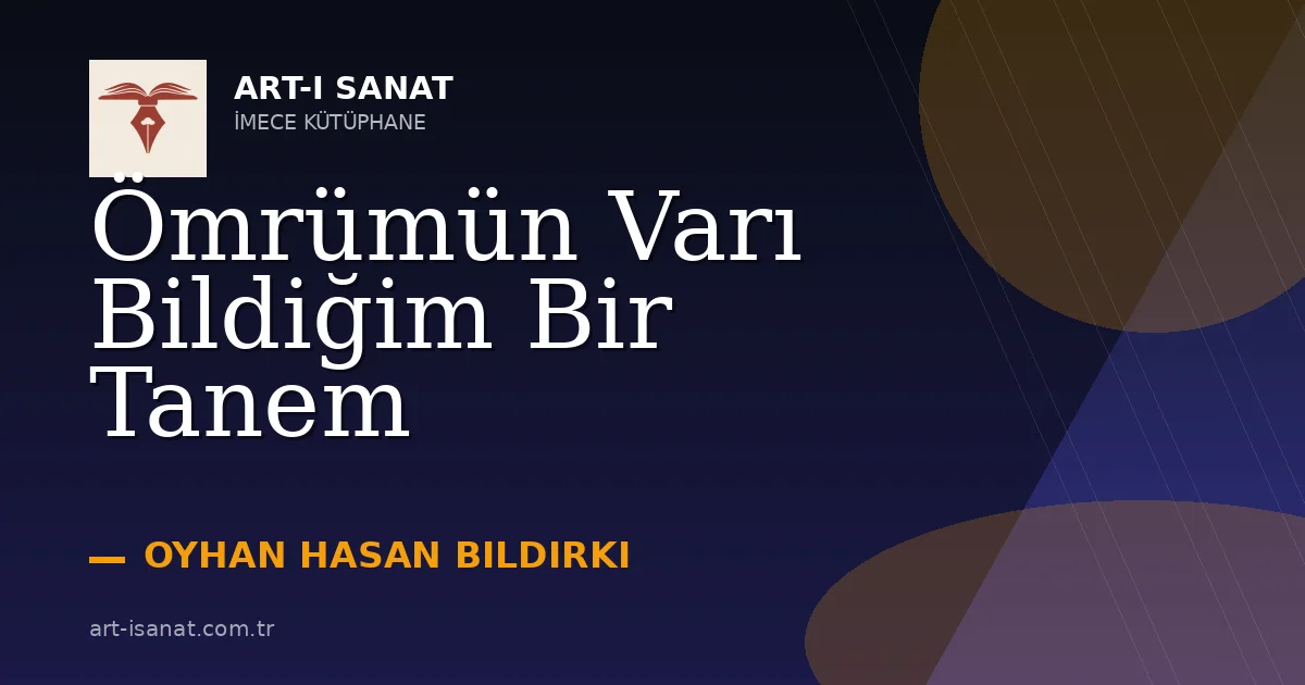 Ömrümün Varı Bildiğim Bir Tanem