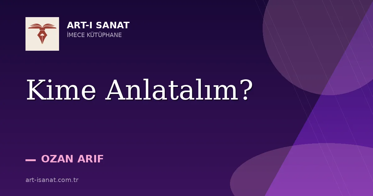 Kime Anlatalım?