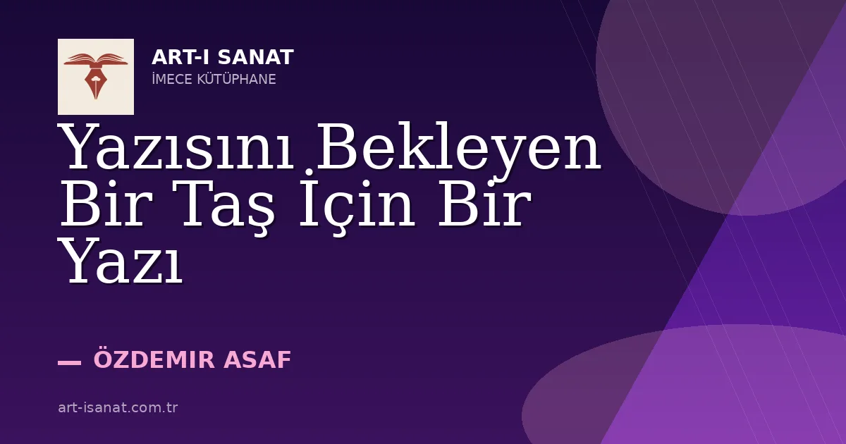 Yazısını Bekleyen Bir Taş İçin Bir Yazı