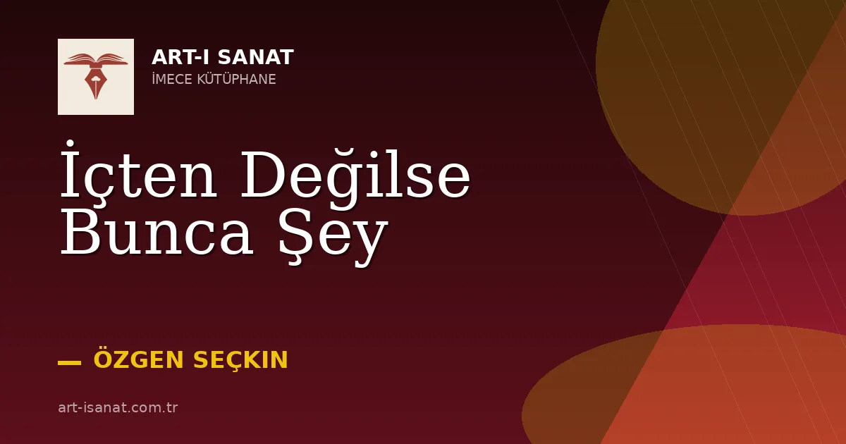 İçten Değilse Bunca Şey