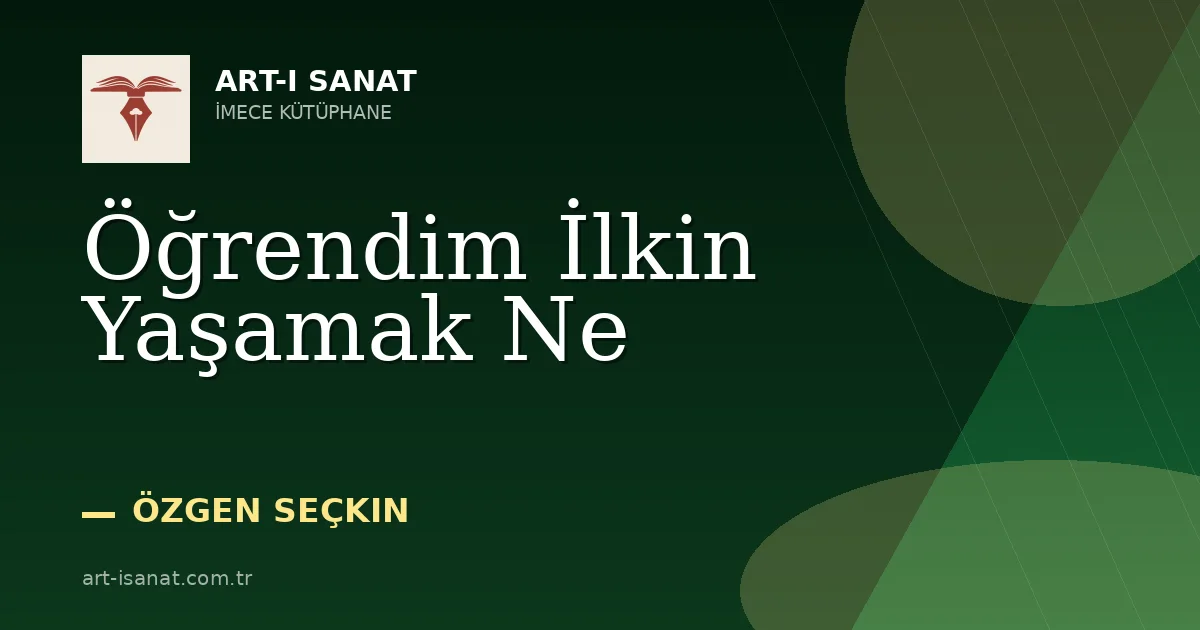 Öğrendim İlkin Yaşamak Ne