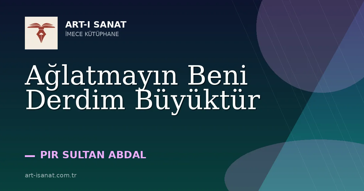 Ağlatmayın Beni Derdim Büyüktür