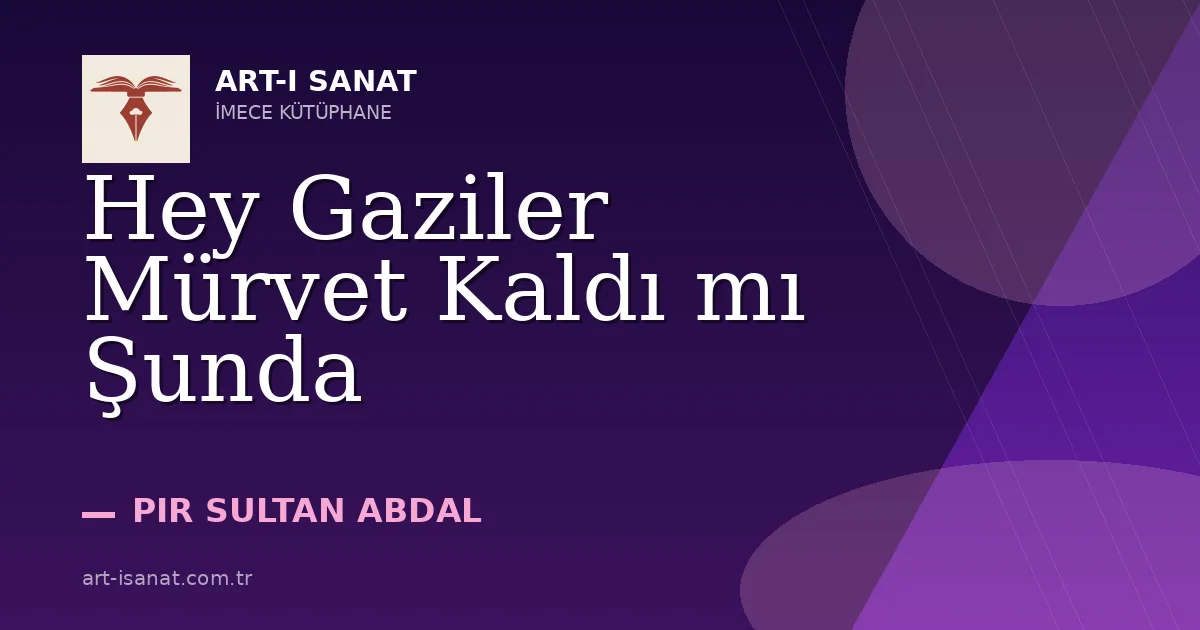 Hey Gaziler Mürvet Kaldı mı Şunda